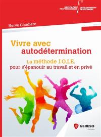 Vivre avec autodétermination : la méthode Joie pour s'épanouir au travail et en privé