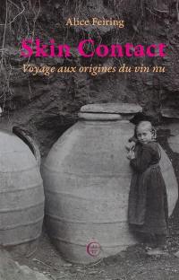 Skin contact : voyage aux origines du vin nu