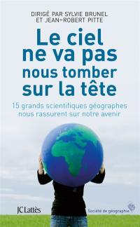 Le ciel ne va pas nous tomber sur la tête : 15 grands scientifiques nous rassurent sur notre avenir