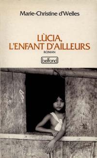 Lucia, l'enfant d'ailleurs