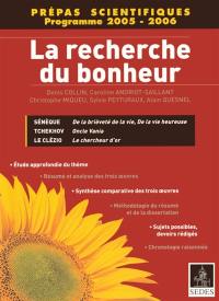 La recherche du bonheur avec les oeuvres suivantes : Sénèque, De la brièveté de la vie, De la vie heureuse ; Tchekhov, Oncle Vania ; Le Clézio, Le chercheur d'or