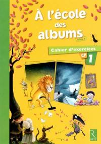 A l'école des albums CP : série 2 : cahier d'exercices 1