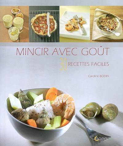 Mincir avec goût : 30 recettes faciles