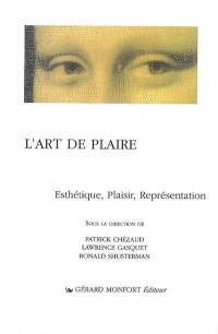 L'art de plaire : esthétique, plaisir, représentation