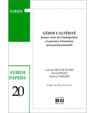 Gérer l'altérité. Jeunes issus de l'immigration et parcours d'insertion socio-professionnelle