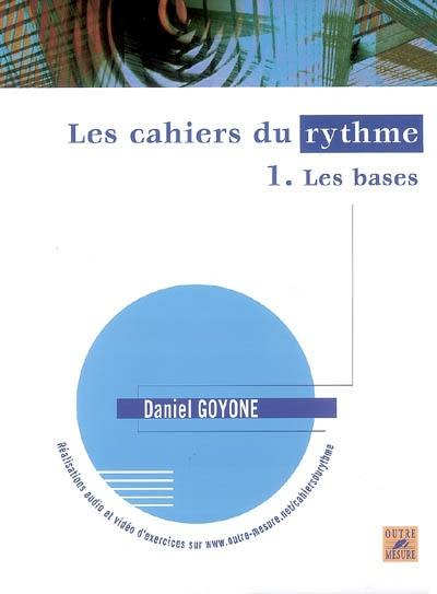 Les cahiers du rythme. Vol. 1. Les bases