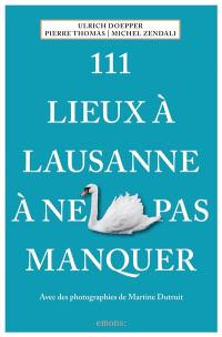 111 lieux à Lausanne à ne pas manquer