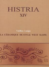 Histria : les résultats des fouilles. Vol. 14. La céramique de style west slope