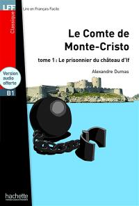 Le comte de Monte-Cristo. Vol. 1. Le prisonnier du château d'If : B1