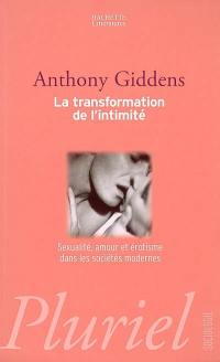 La transformation de l'intimité : sexualité, amour et érotisme dans les sociétés modernes