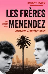 Les frères Menendez : meurtres à Beverly Hills : une histoire vraie