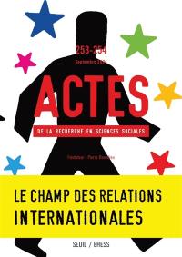 Actes de la recherche en sciences sociales, n° 253-254. Le champ des relations internationales