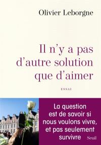 Il n'y a pas d'autre solution que d'aimer : essai