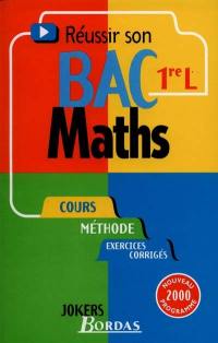 Réussir son bac maths, 1re L : cours, méthode, exercices corrigés