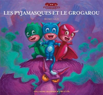 Les Pyjamasques. Vol. 1. Les Pyjamasques et le Grogarou