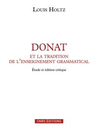 Donat et la tradition de l'enseignement grammatical : étude sur l'Ars Donati et sa diffusion (IVe-IXe siècle) et édition critique