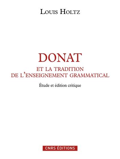 Donat et la tradition de l'enseignement grammatical : étude sur l'Ars Donati et sa diffusion (IVe-IXe siècle) et édition critique