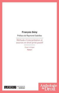 Méthode d'interprétation et sources en droit privé positif : essai critique. Vol. 1