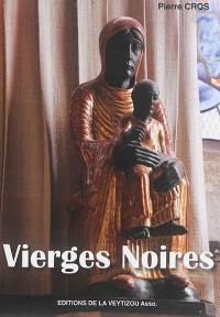 Vierges noires : pourquoi noires ? : je suis noire mais pourtant je suis belle (Cantique des cantiques)