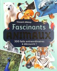 Fascinants animaux : 300 faits extraordinaires à découvrir !