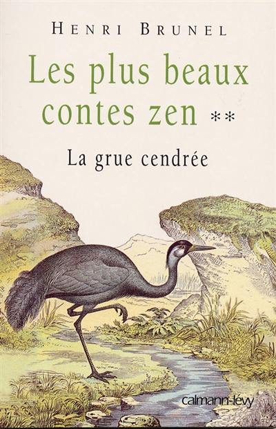 Les plus beaux contes zen. Vol. 2. La grue cendrée