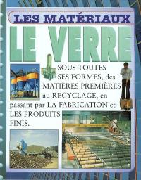 Le verre : sous toutes ses formes, des matières premières au recyclage, en passant par la fabrication et les produits finis