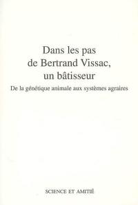 Dans les pas de Bertrand Vissac, un bâtisseur : de la génétique animale aux systèmes agraires