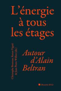 L'énergie à tous les étages : autour d'Alain Beltran