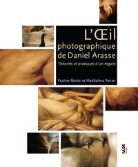 L'oeil photographique de Daniel Arasse : théories et pratiques d'un regard