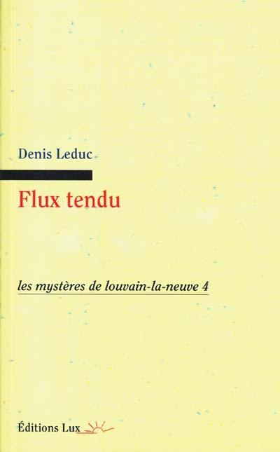 Les mystères de Louvain-la-Neuve. Vol. 4. Flux tendus