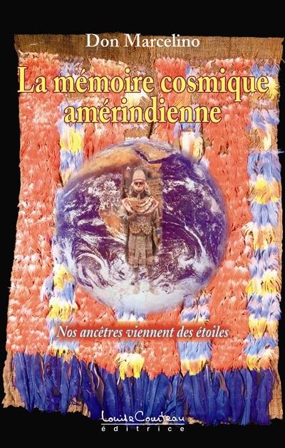 La mémoire cosmique amérindienne : nos ancêtres viennent des étoiles