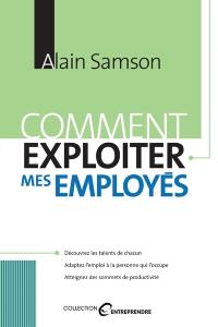 Comment exploiter mes employés