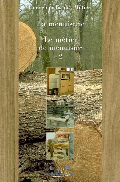 La menuiserie. Vol. 2. Le métier de menuisier