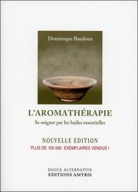 L'aromathérapie : se soigner par les huiles essentielles