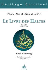 Le livre des haltes. Vol. 9. Haltes 277 à 293. Kitâb al-Mawâqif. Vol. 9. Haltes 277 à 293