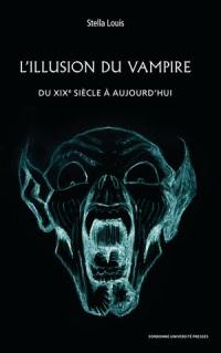 L'illusion du vampire : du XIXe siècle à aujourd'hui