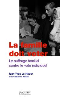 La famille doit voter : le suffrage familial contre le vote individuel