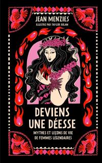 Deviens une déesse : mythes et leçons de vie de femmes légendaires