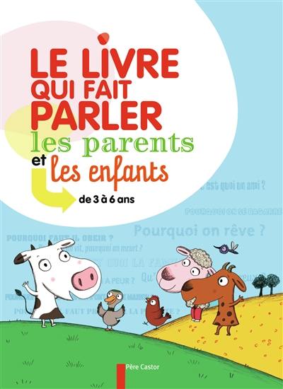 Le livre qui fait parler les parents et les enfants de 3 à 6 ans