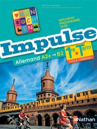 Impulse, allemand 1re-terminale, A2+-B2 : nouveau programme 2020