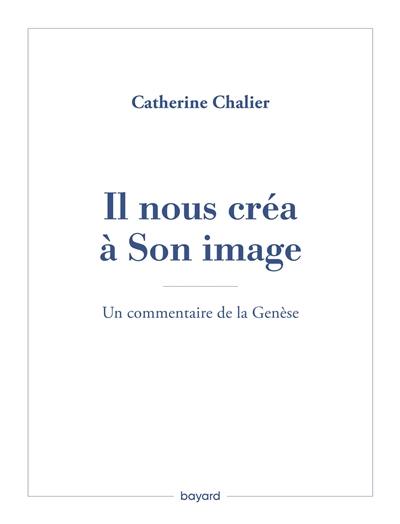 Il nous créa à son image : un commentaire de la Genèse Il nous créa à son image : un commentaire de la Genèse
