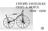 L'épopée fantastique : cycles & motos, 1820-1920