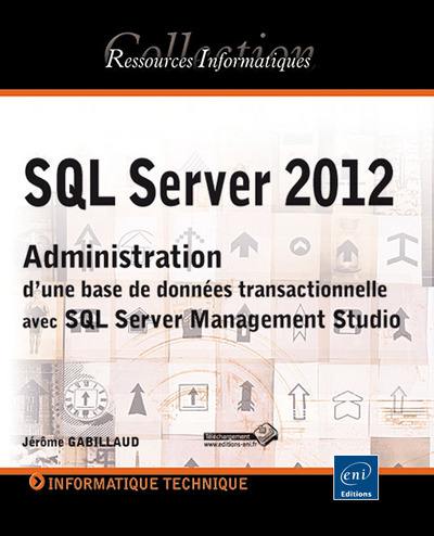 SQL Server 2012 : administration d'une base de données transactionnelle avec SQL Server Management Studio