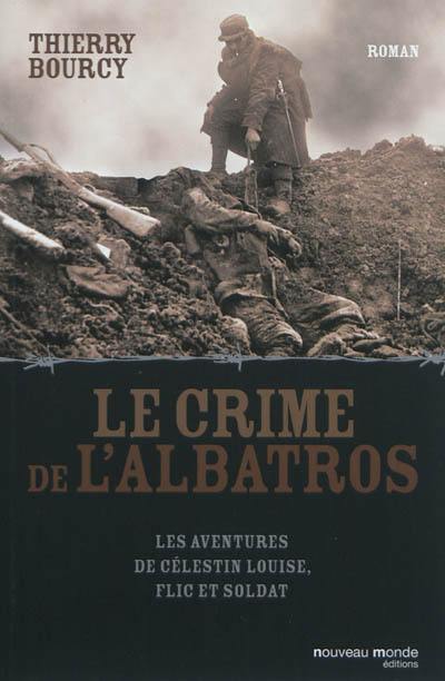 Les aventures de Célestin Louise, flic et soldat. Le crime de l'Albatros