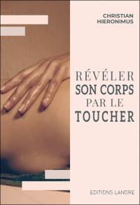 Révéler son corps par le toucher