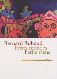 Petits mondes. Petits riens