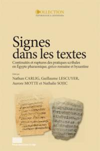 Signes dans les textes : continuités et ruptures des pratiques scribales en Egypte pharaonique, gréco-romaine et byzantine : actes du colloque international de Liège (2-4 juin 2016)