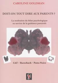 Doit-on tout dire aux parents ? : la restitution du bilan psychologique au service de la guidance parentale : CAT, Rorschach, Patte-Noire