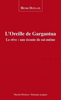 L'oreille de Gargantua : le rêve, une écoute de soi-même