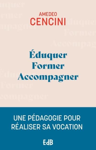 Eduquer, former, accompagner : une pédagogie pour réaliser sa vocation